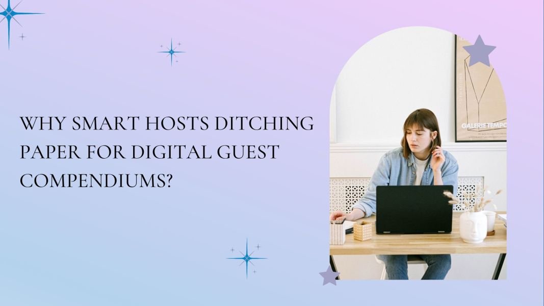 Why smart hosts ditching paper for digital guest compendiums?
